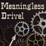 meaningless drivel forum steampunk gears
